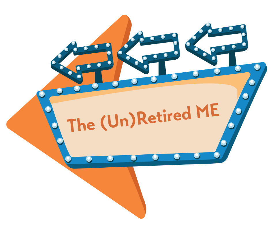 the UnRetired Me Blog