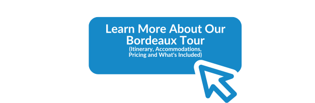 Learn More About Our Bordeaux Tour (Itinerary, Accommodations, Pricing and What's Included)